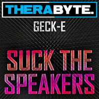 Geck-e - Suck the Speakers (Explicit)
