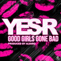 Yes-R - Good Girls Gone Bad