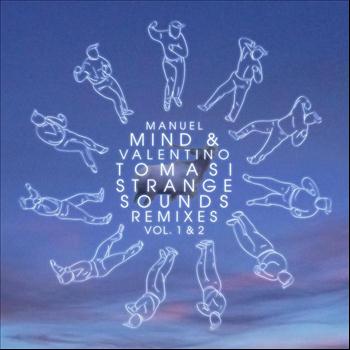 Manuel Mind & Valentino Tomasi - Strange Sounds Remixes Vol. 1 & 2
