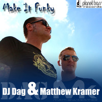 Dj Dag & Matthew Kramer - Make It Funky
