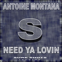 Antoine Montana - Need Ya Lovin