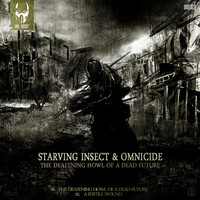 Omnicide & Starving Insect - The Deafening Howl of a Dead Future