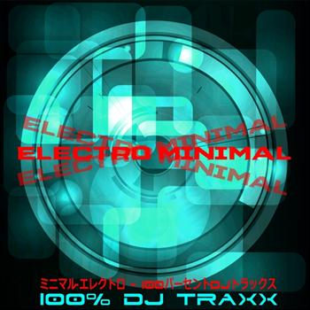 Various Artists - Electro Minimal (100% DJ Traxx)