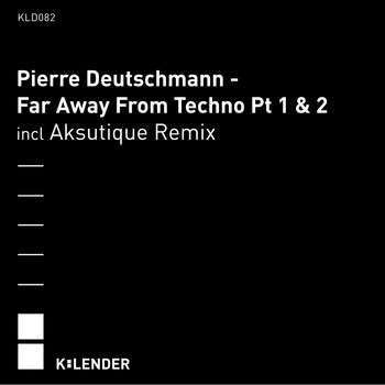Pierre Deutschmann - Far Away from Techno Pt 1 & 2