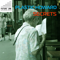 Plastic Howard - Secrets