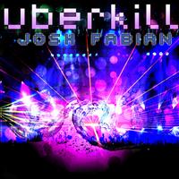 Josh Fabian - Uberkill