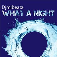 Djmlbeatz - What a Night (Original Dance Mix)