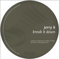 Jerry K - Break It Down