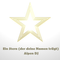 Alpen DJ - Einen Stern (der deinen Namen trägt)