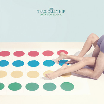 The Tragically Hip - Now For Plan A (International Version)