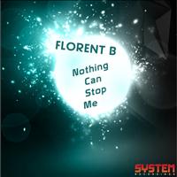 Florent B - Nothing Can Stop Me