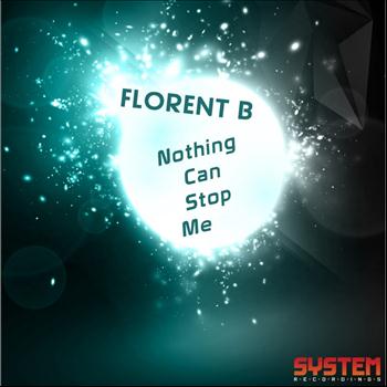 Florent B - Nothing Can Stop Me