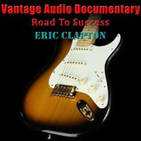 Vantage - Vantage Audio Documentary: Star Profile, Eric Clapton