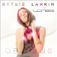 Betsie Larkin and Lange - Obvious