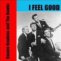 Ronnie Hawkins And The Hawks - Ronnie Hawkins and the Hawks: I Feel Good
