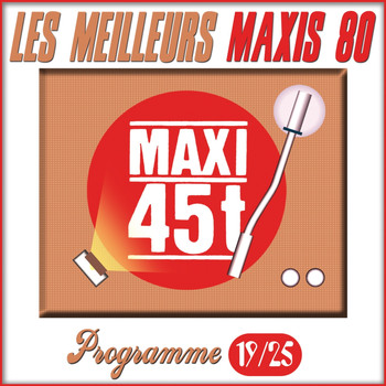 Various Artists - Maxis 80, Programme 19/25 (Les meilleurs maxi 45T des années 80)