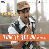 Pritam - Phir Le Aya Dil (Redux) [From "Barfi!"]