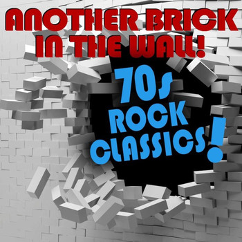 Various Artists - Another Brick in the Wall: 70s Rock Classics!