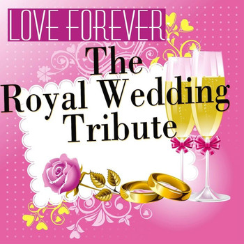 Various Artists - Love Forever: The Royal Wedding Tribute