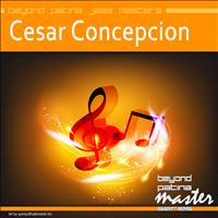 Cesar Concepcion - Beyond Patina Jazz Masters: Cesar Concepcion