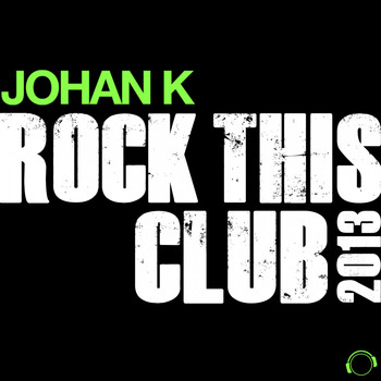 Johan K - Rock This Club 2013