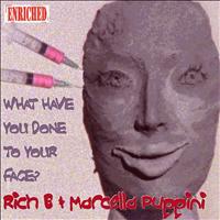 Rich B & Marcella Puppini - What Have You Done To Your Face?