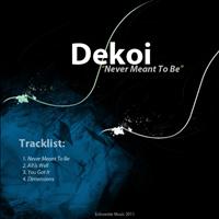 Dekoi - Never Meant to Be
