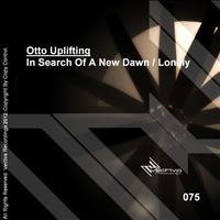 Otto Uplifting - In Search Of A New Dawn / Lonely