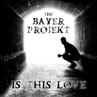 The Bayer Projekt - Is This Love