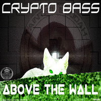 Crypto Bass - Above the Wall