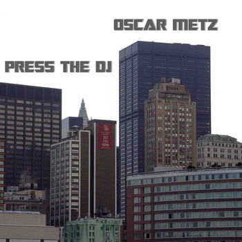 Oscar Metz - Press the DJ