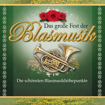 Various Artists - Das große Fest der Blasmusik - Die schönsten Blasmusikhöhepunkte