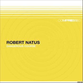 Robert Natus - Dangerous Course
