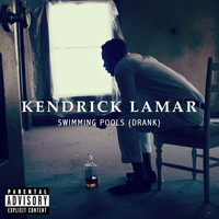 Kendrick Lamar - Swimming Pools (Drank) (Explicit)