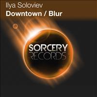 Ilya Soloviev - Downtown / Blur