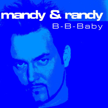 Mandy &amp; Randy - B-B-Baby (Kis Me and Repeat)