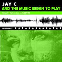 Jay C - And The Music Began To Play (Remixes)