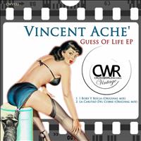 Vincent Ache - Guess Of Life EP