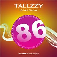 Tallzzy - It's Not Discuss