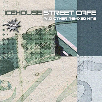 IceHouse - Street Cafè And Other Remixed Hits