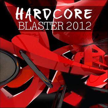 Various Artists - Hardcore Blaster 2012 (Explicit)