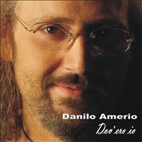 Danilo Amerio - Dov'ero io