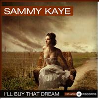 Sammy Kaye - I'll Buy That Dream