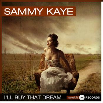 Sammy Kaye - I'll Buy That Dream