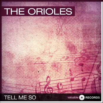 The Orioles - Tell Me So