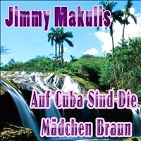 Jimmy Makulis - Auf Cuba sind die Mädchen braun