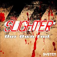 Slighter - Our Own End
