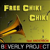 Beverly Project - Free Chiki Chiki (Anderson)