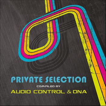 Various Artists - Private Selection - Compiled By Audio Control & DNA