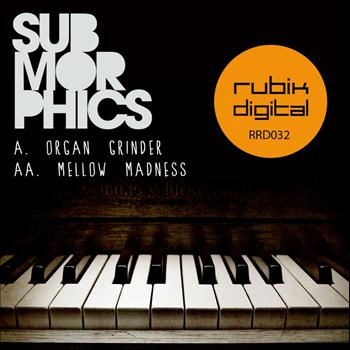 Submorphics - Organ Grinder / Mellow Madness